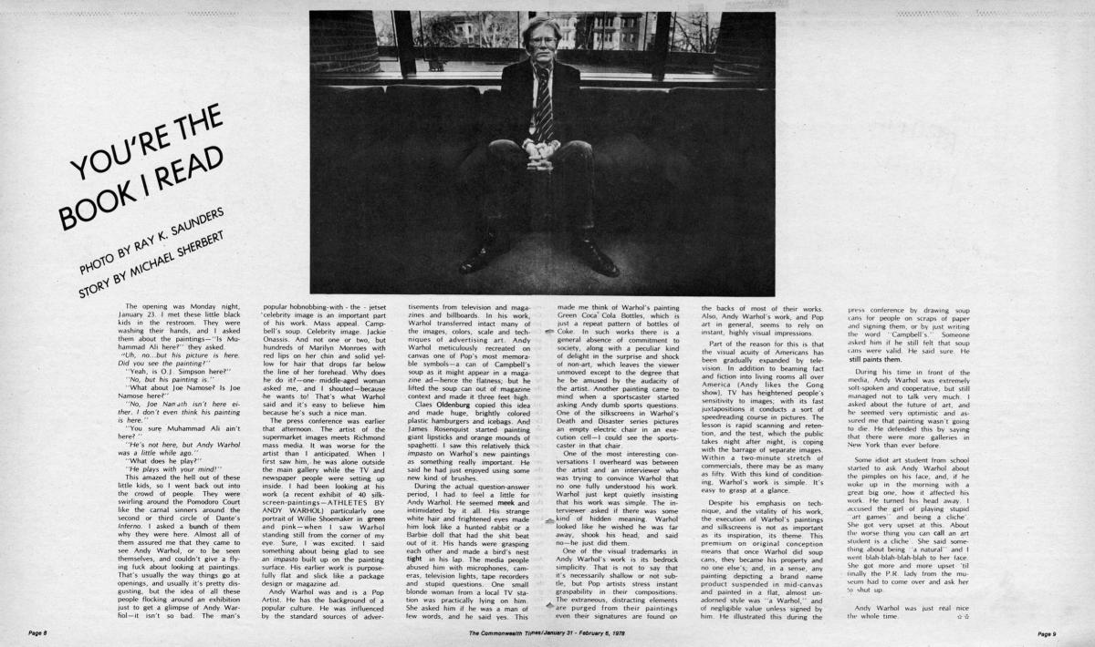 The story on artist Andy Warhol's visit to VCU was written in a tongue-in-cheek tone, with reference to an "idiot art student" at the end of the story.